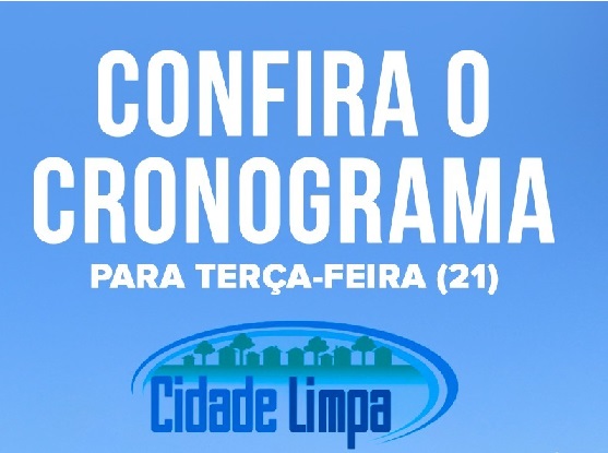 CONFIRA O CRONOGRAMA DO ‘CIDADE LIMPA’ PARA TERÇA-FEIRA (21)