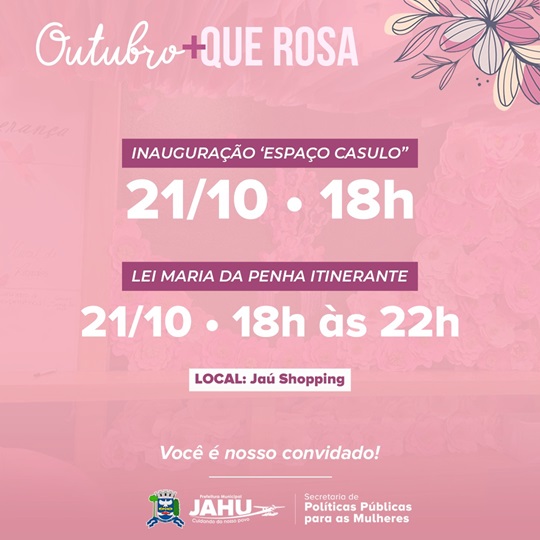 ‘OUTUBRO + QUE ROSA’: INAUGURAÇAO DO ‘ESPAÇO CASULO’ E LEI MARIA DA PENHA ITINERANTE NO JAÚ SHOPPING