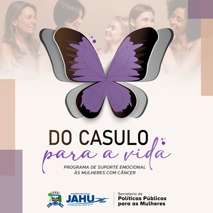 “DO CASULO PARA A VIDA”: PROGRAMA DE SUPORTE EMOCIONAL ÀS MULHERES COM CÂNCER