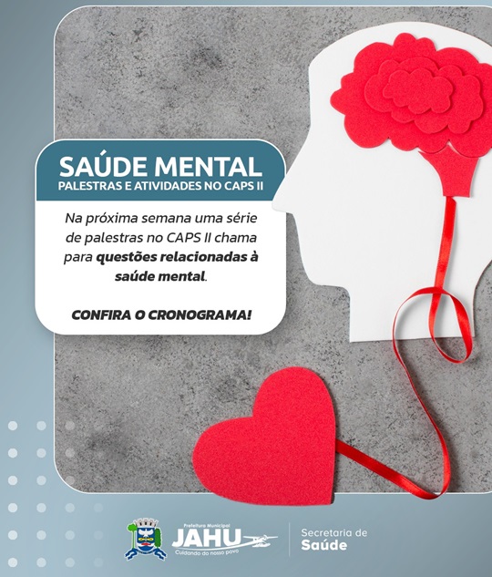 SAÚDE MENTAL:  – CAPS II PROMOVE SEMANA DE PALESTRAS E ATIVIDADES ESPECIAIS