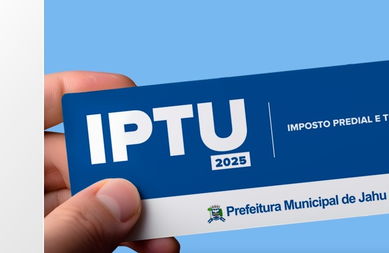 CARNÊ DO IPTU 2025 JÁ ESTÁ DISPONÍVEL PARA CONSULTA ONLINE EM JAHU