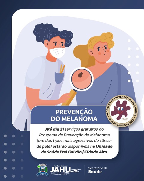 VAI ATÉ DIA 21 A PREVENÇÃO DO MELANOMA NA UNIDADE DE SAÚDE FREI GALVÃO / CIDADE ALTA