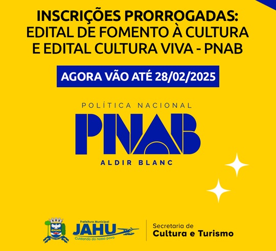 NOVO PRAZO PARA FAZER INSCRIÇÃO NO EDITAL DE FOMENTO À CULTURA E EDITAL CULTURA VIVA – PNAB