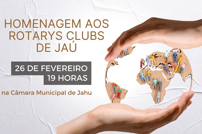 CÂMARA DE JAHU VAI HOMENAGEAR MEMBROS DOS ROTARY CLUBS E ROTARACT SEDIADOS NO MUNICÍPIO