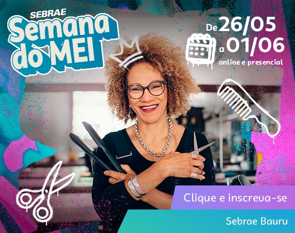 Sebrae-SP realiza Semana do MEI em Bauru com programação especial