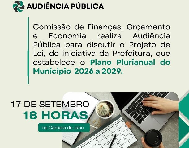 Câmara de Jahu realiza 1ª audiência pública sobre o PPA 2026-2029