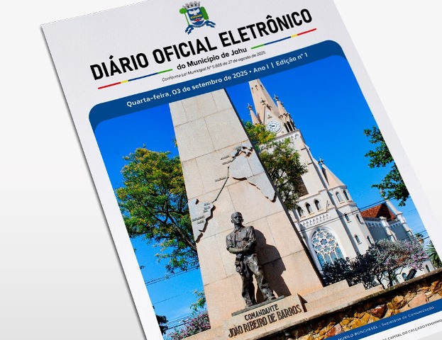 TODO DIA: O JORNAL OFICIAL DA PREFEITURA DE JAHU PASSA A SER DIÁRIO, COM ACESSO PELO SITE
