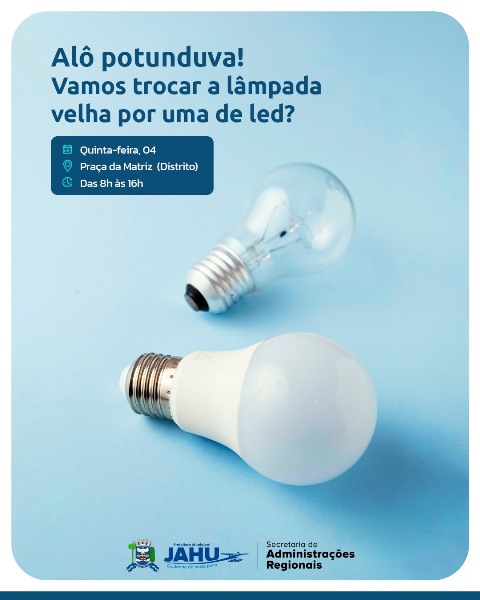 POTUNDUVA FAZ TROCA DE LÂMPADA VELHA POR NOVA DE LED. SÓ HOJE, NA PRAÇA