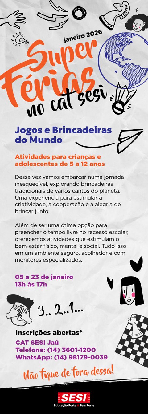SUPER FÉRIAS DO SESI JAÚ ENTRA NA RETA FINAL E AINDA DÁ TEMPO DE PARTICIPAR