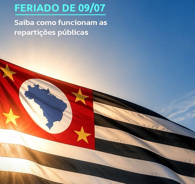FERIADO DE 09/07: CONFIRA O FUNCIONAMENTO DAS REPARTIÇÕES PÚBLICAS